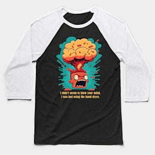 Blow your mind Baseball T-Shirt